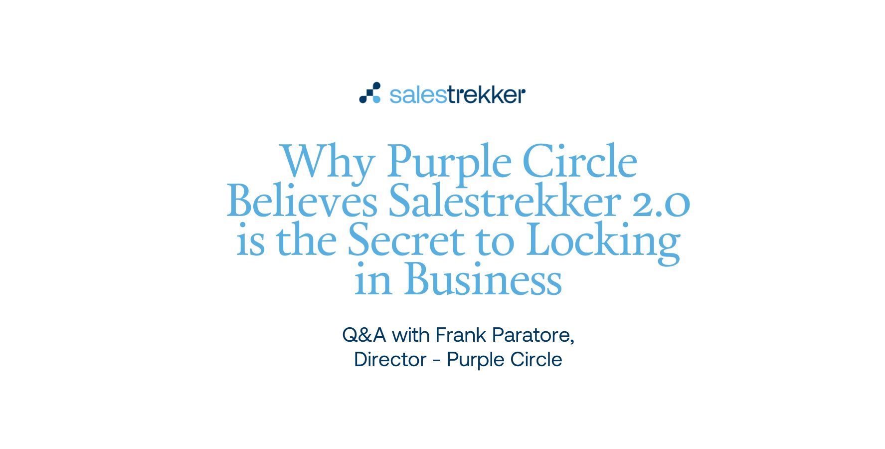 Why Purple Circle Believes Salestrekker 2.0 is the Secret to Locking in Business